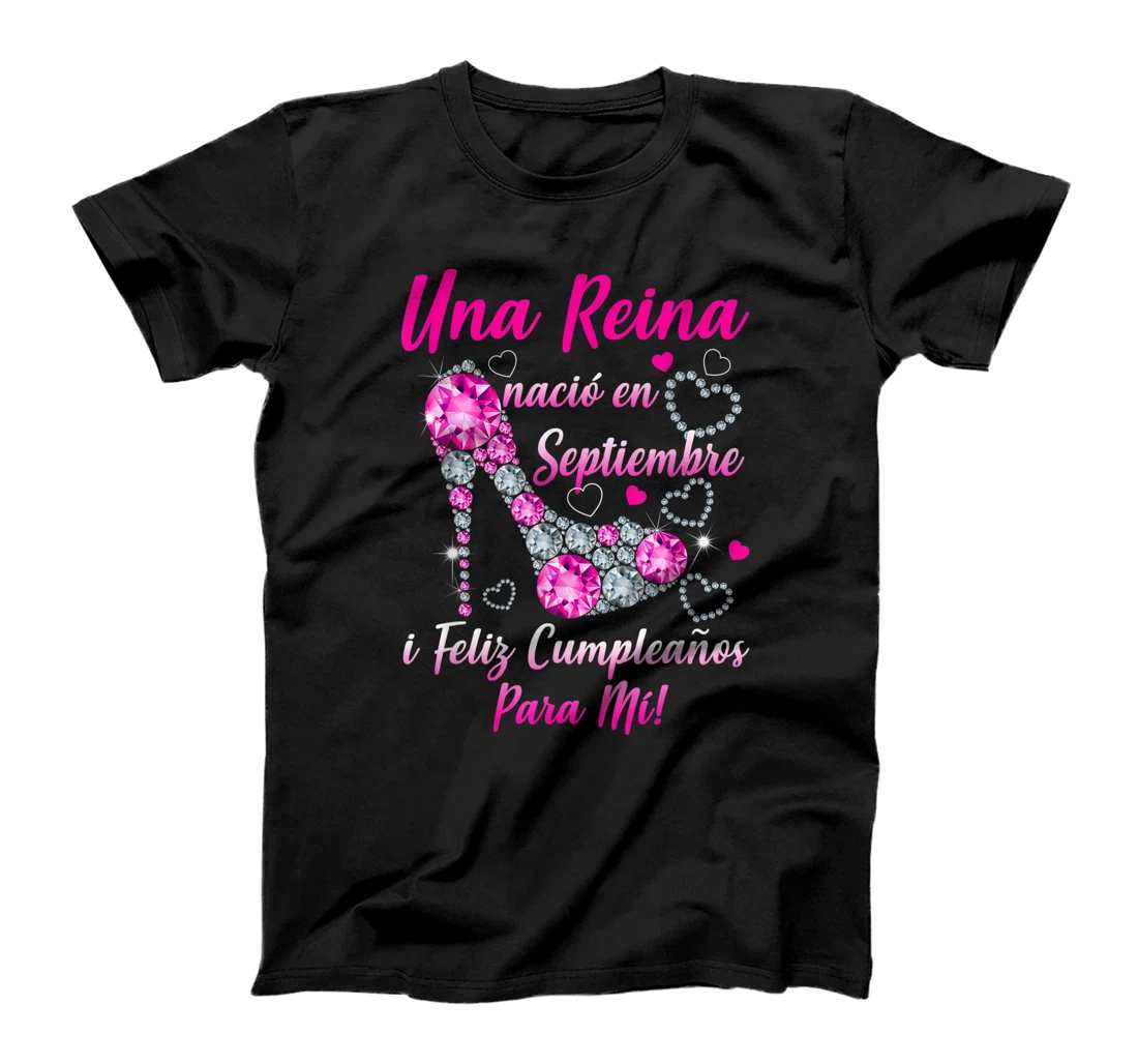 Una reina nació en Septiembre ¡Feliz cumpleaños para mí! T-Shirt