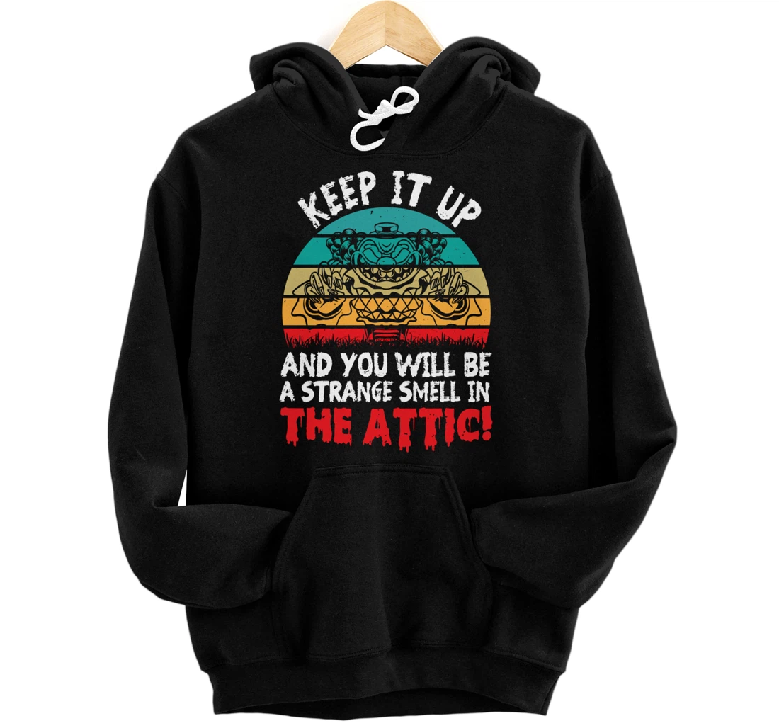 Keep It Up And You'll Be A Strange Smell In The Attic Clown Pullover Hoodie