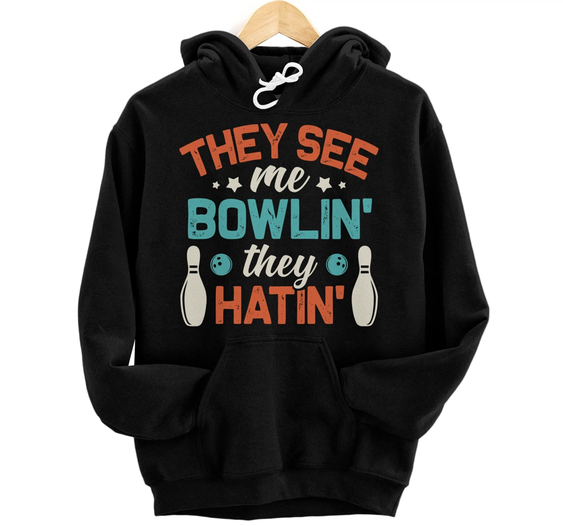 They See Me Bowlin' They Hatin' Funny Bowling Bowlers Pullover Hoodie