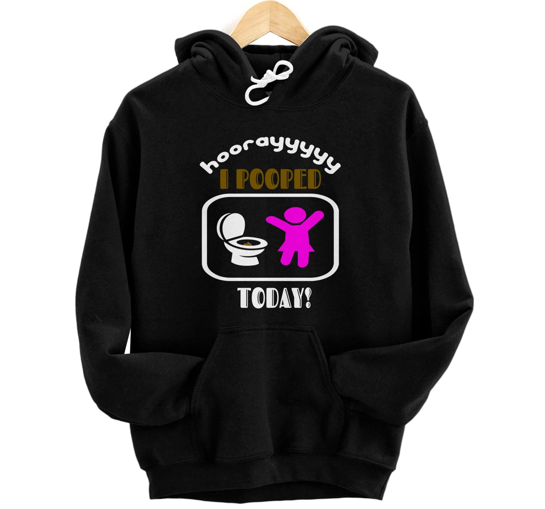 I Pooped Today Shirt For Women, Teens & Girls Print On Back Pullover Hoodie