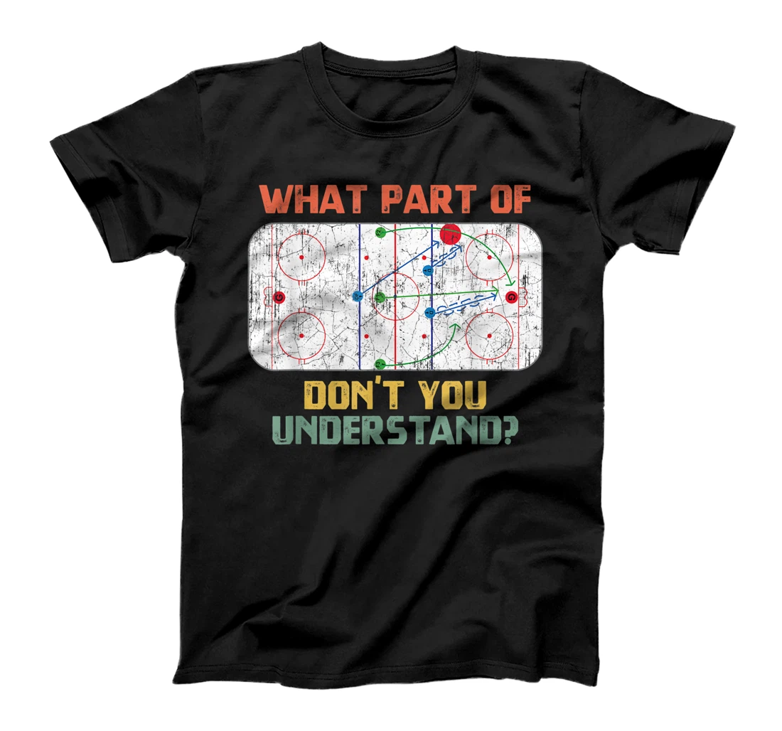 What Part Of Ice Hockey Don't You Understand Hockey Fans T-Shirt