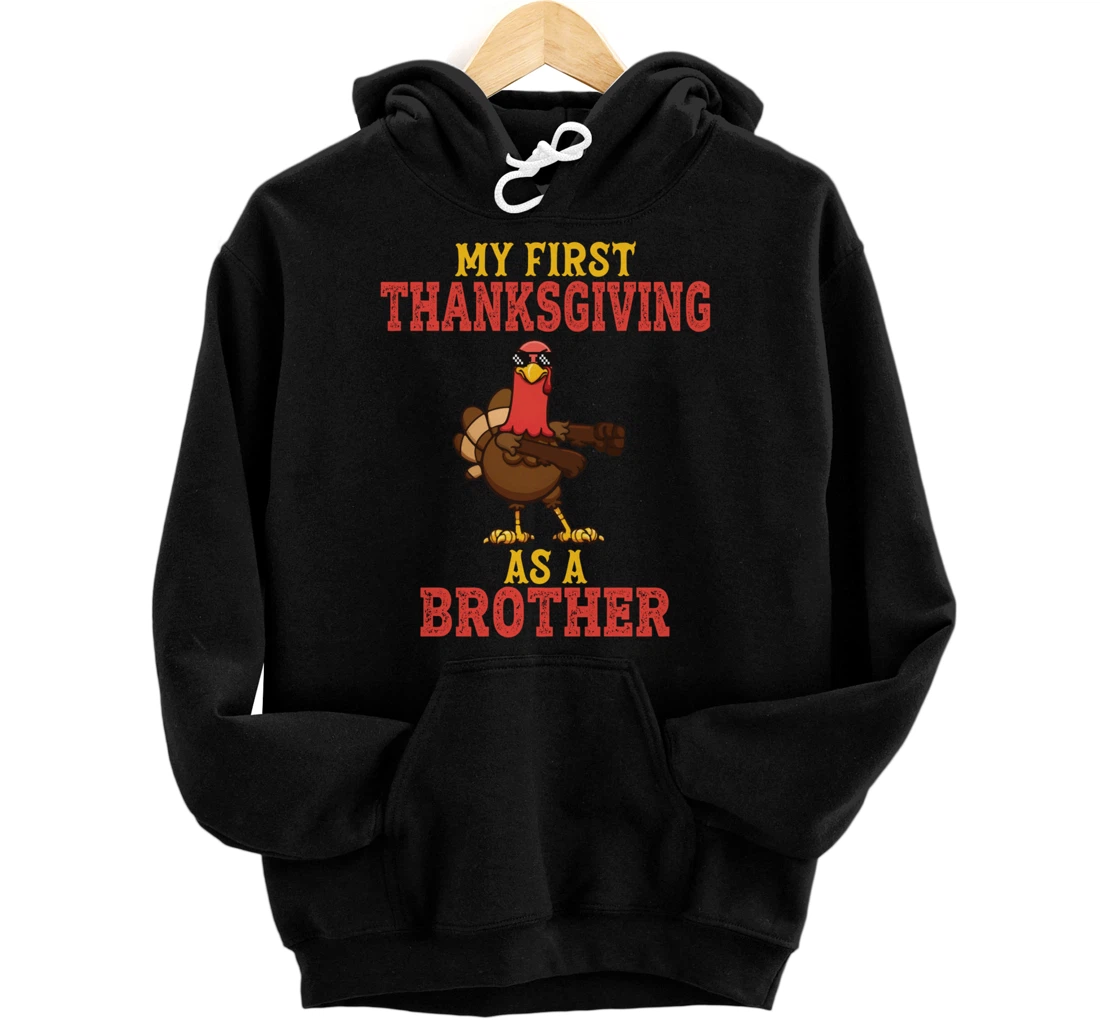 Personalized My First Thanksgiving As A Brother Turkey Thanksgiving Party Pullover Hoodie