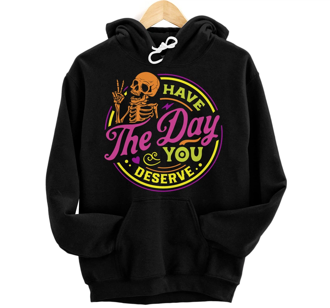 Personalized Halloween Skull Have The Day You Deserve Great Fall Pullover Hoodie