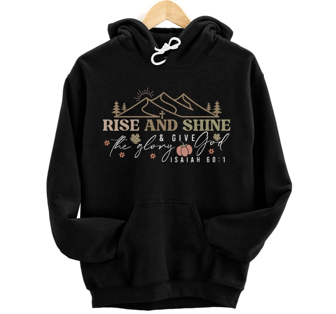 Personalized rise and shine & give the glory god Thanksgiving Christian Pullover Hoodie