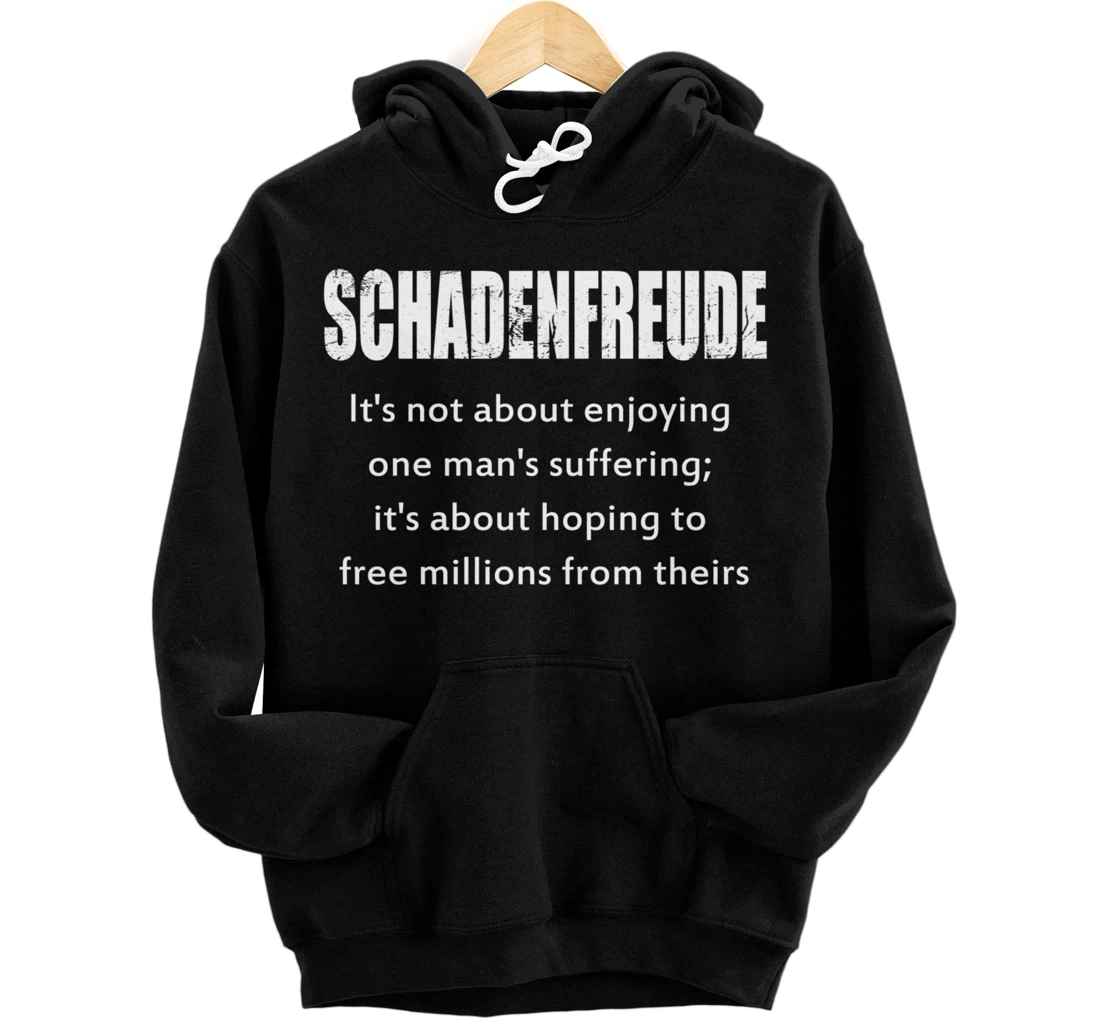 Personalized Schadenfreude Hoodie Anti-Trump Hoodies Pullover Hoodie