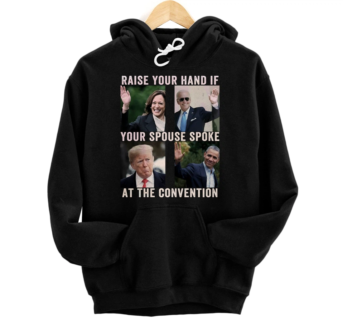 Personalized Raise your hand if your spouse spoke at the convention Pullover Hoodie