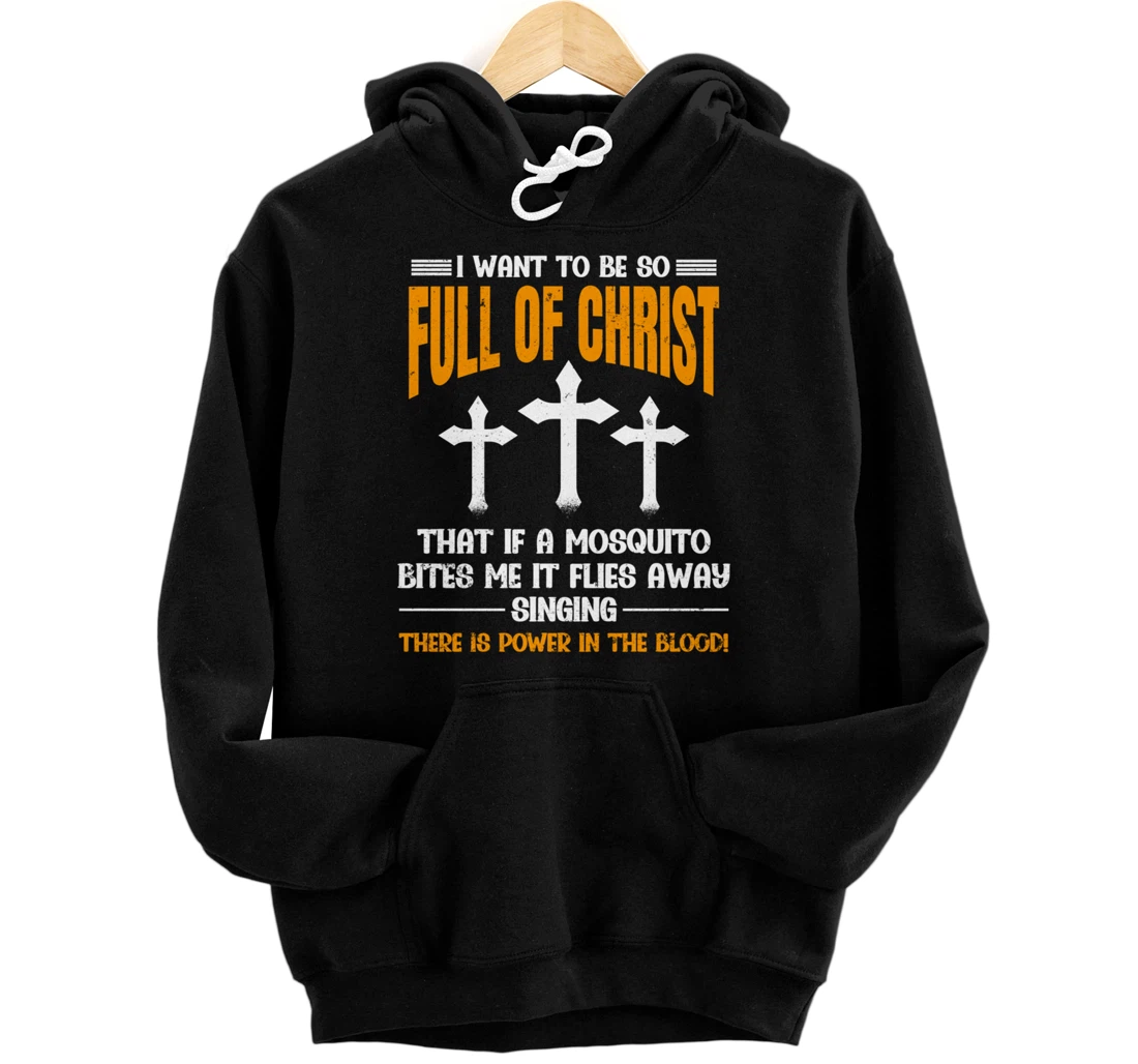 Personalized I Want To Be So Full Of Christ Jesus - Religious Christian Pullover Hoodie