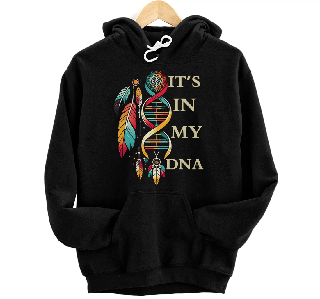 Personalized It's In My DNA indigenous Native American Indian Day Pride Pullover Hoodie