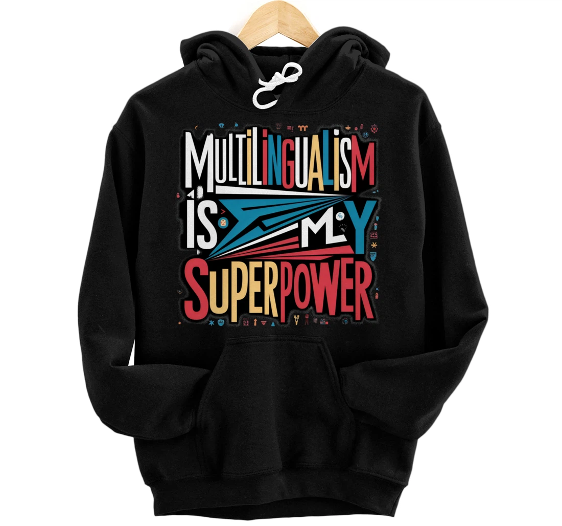 Personalized Multilingualism Is My Superpower Language Enthusiast Apparel Pullover Hoodie