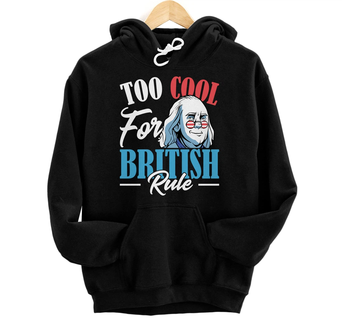 Personalized Too Cool For British Rule 4th Of July American Independence Pullover Hoodie