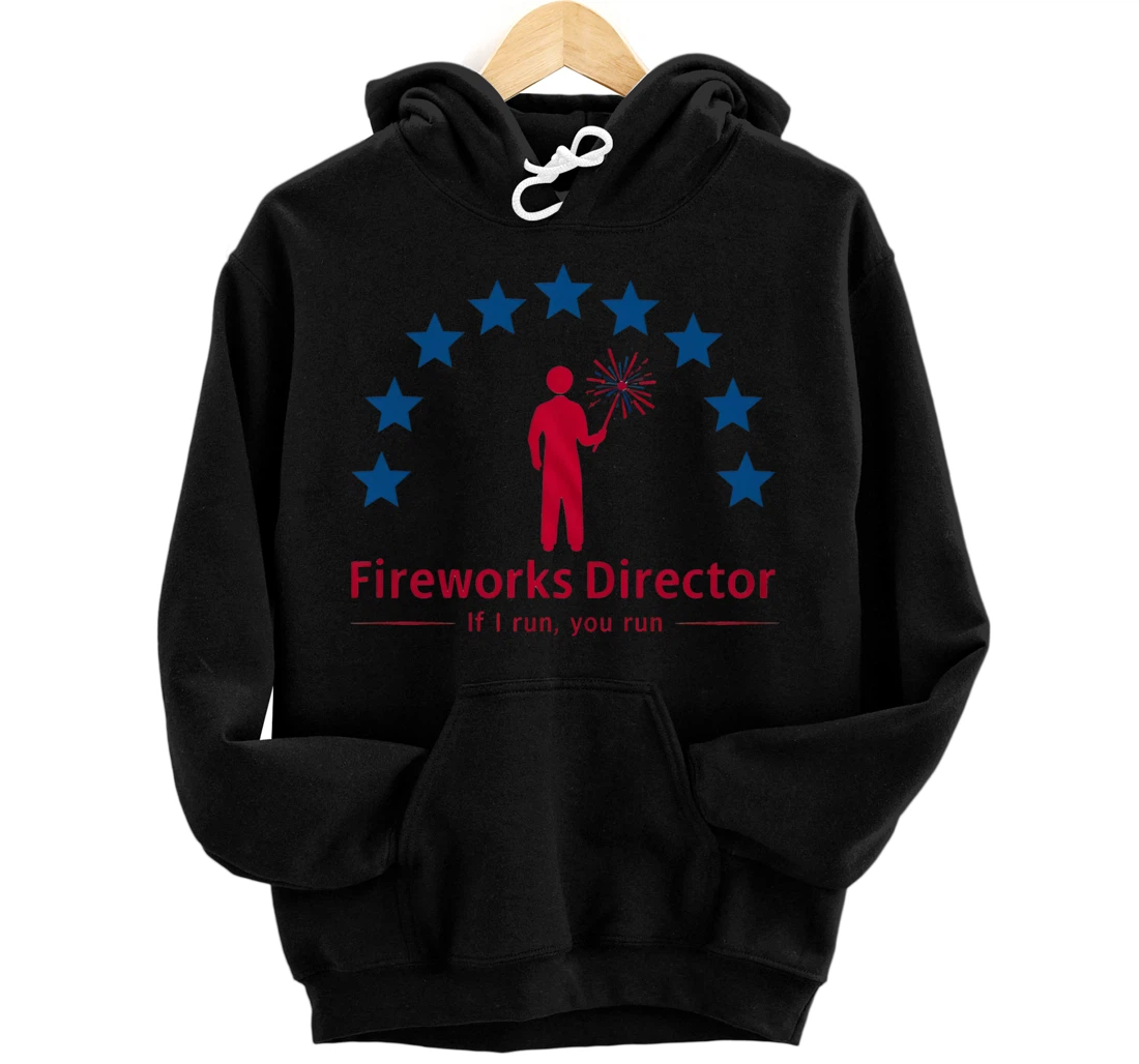 Personalized Fireworks Director I Run You Run 4th Of July Independence Pullover Hoodie