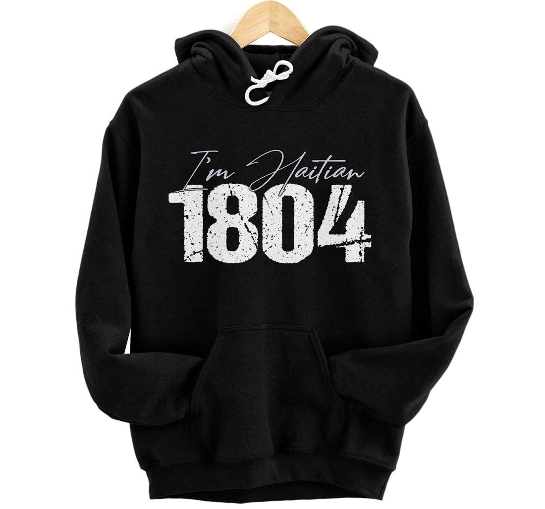 Personalized 1804 I'm Haitian Cute Haiti Year Of Independence Ayiti Pullover Hoodie