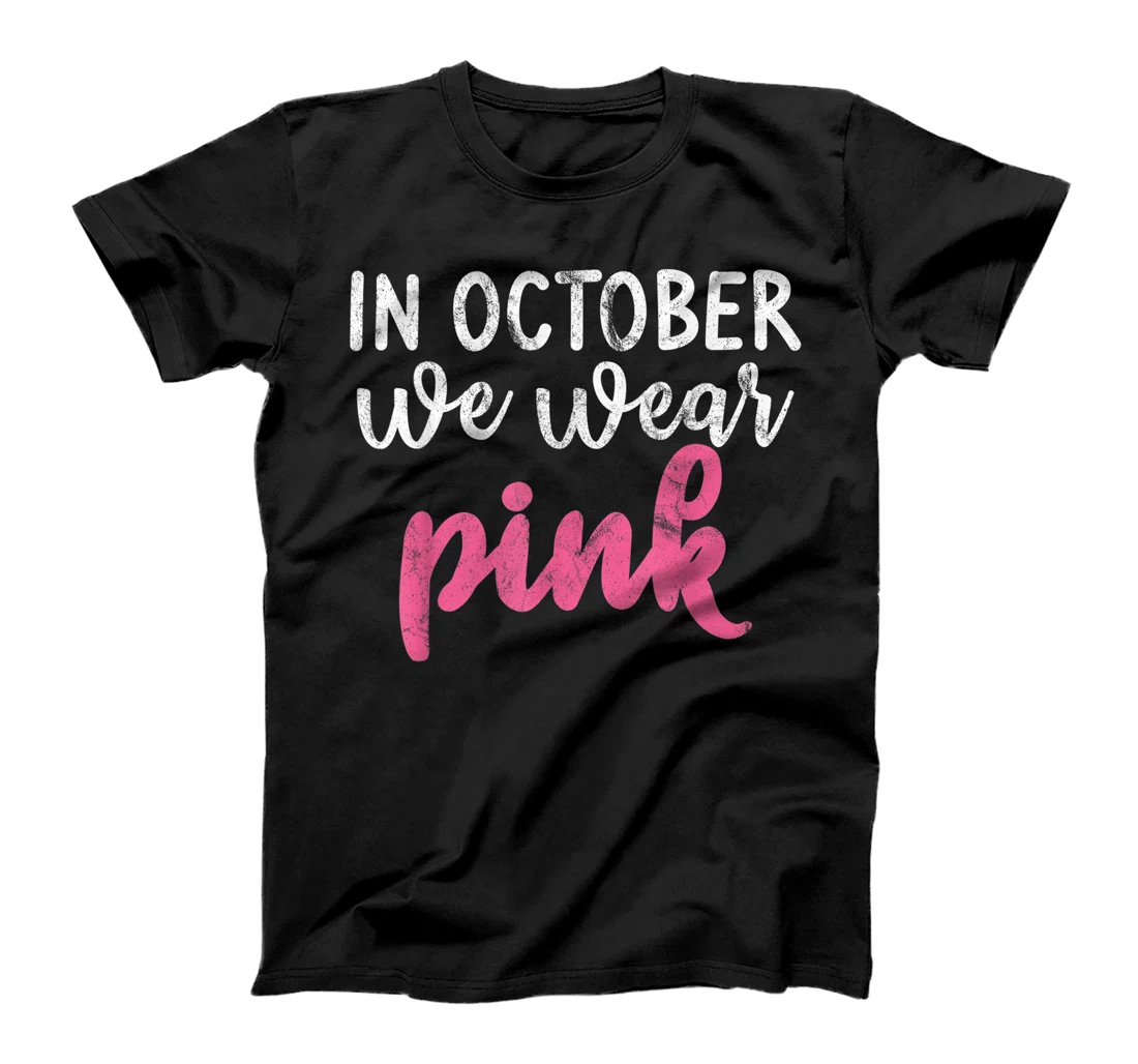 In October We Wear Pink Gift Breast Cancer Awareness T-Shirt