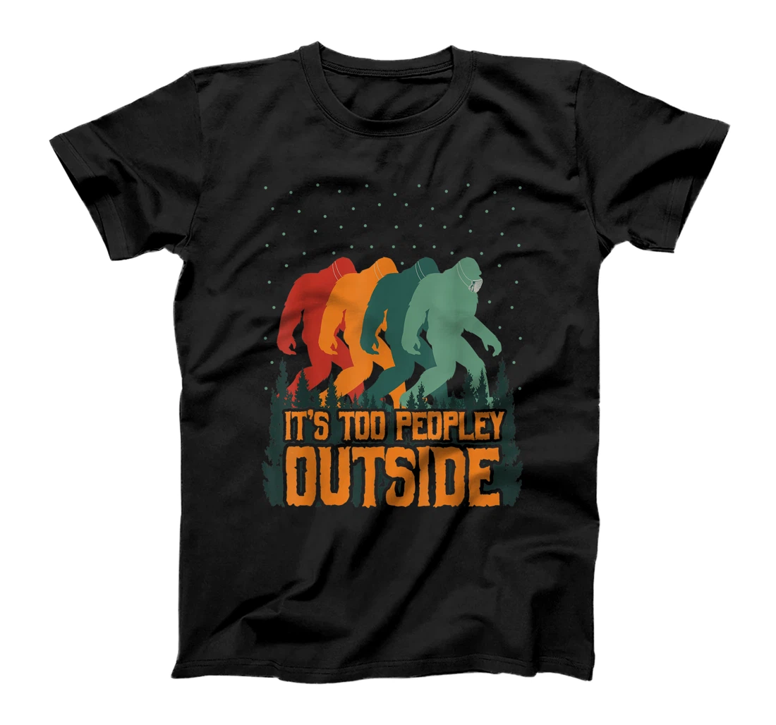 It's Too Peopley Outside Funny Bigfoot sasquatch Costume T-Shirt