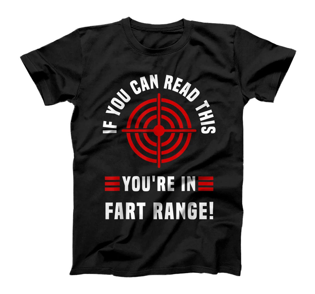 If You Can Read This You're In Fart Range, fart meaning T-Shirt