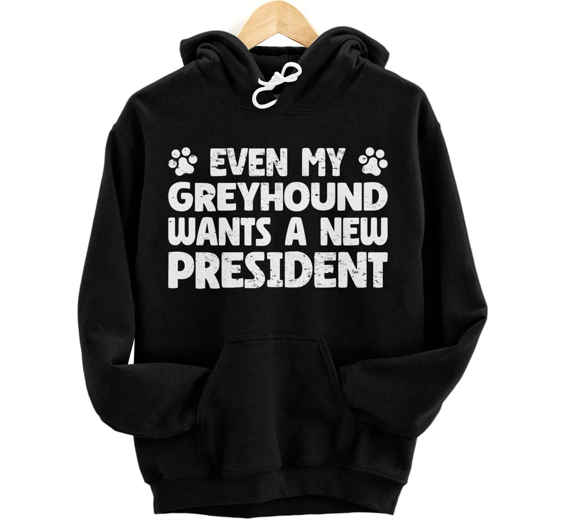 Personalized Even My Greyhound Wants A New President Funny Dog Paw Pullover Hoodie