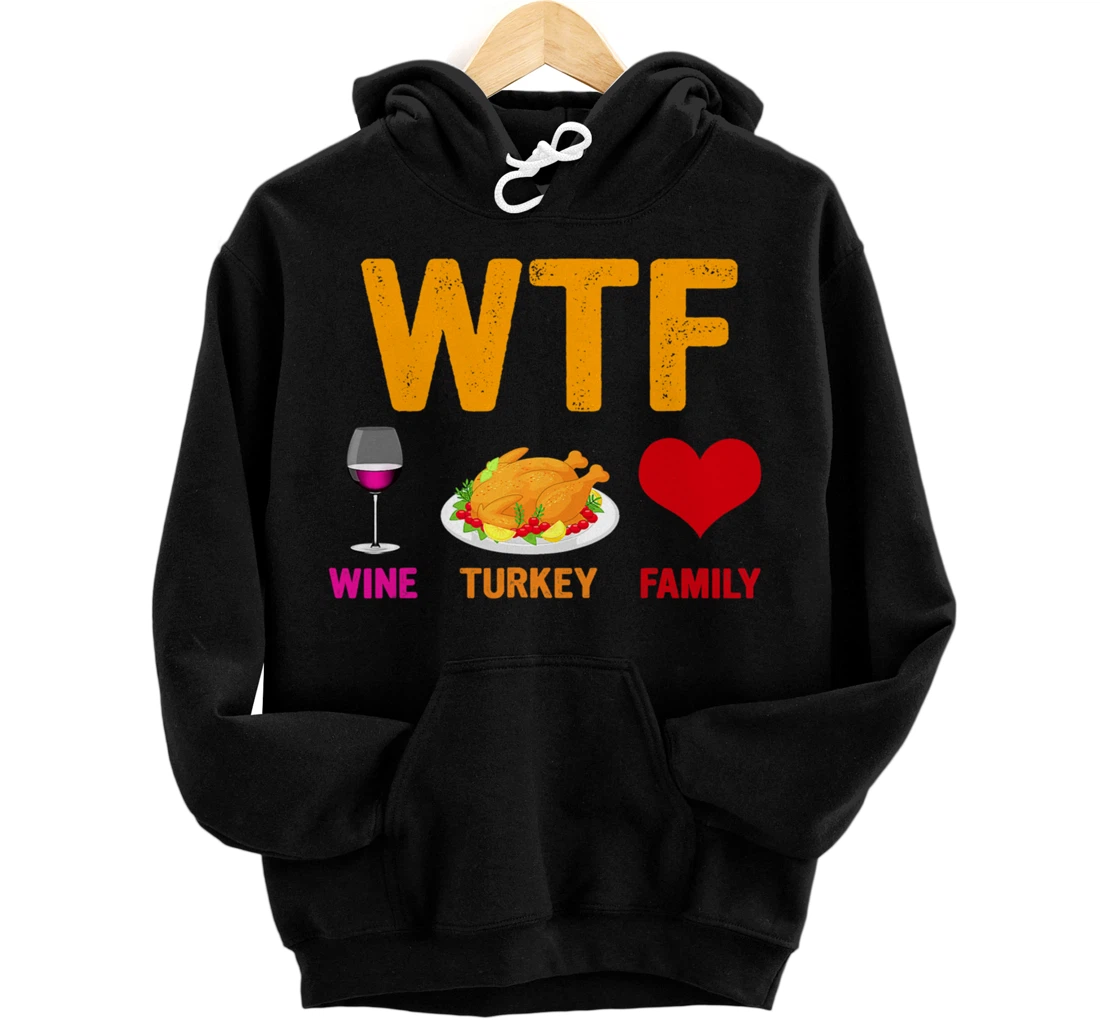 Personalized WTF Wine Turkey Family Shirt Funny Thanksgiving Day Pullover Hoodie