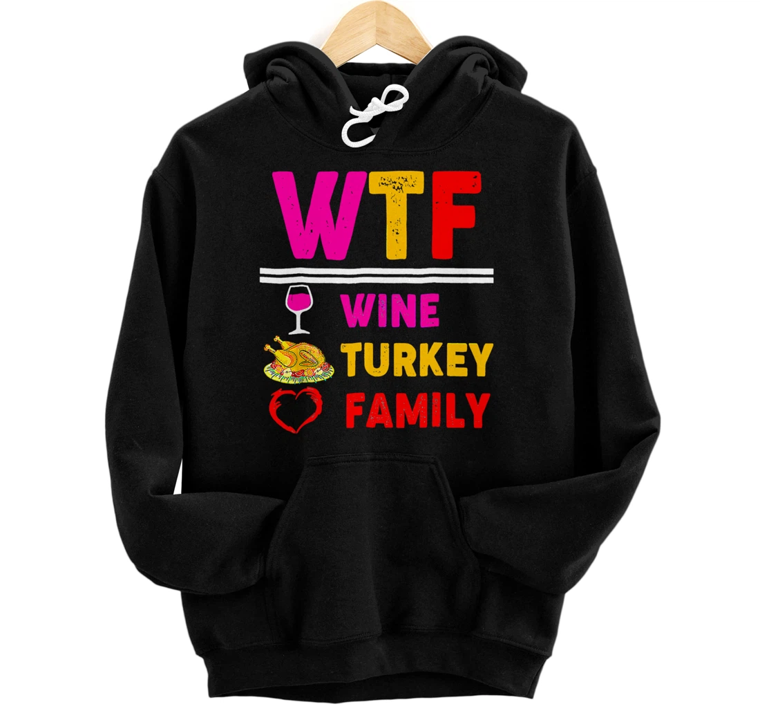 Personalized WTF Wine Turkey Family Shirt Funny Thanksgiving Day Pullover Hoodie