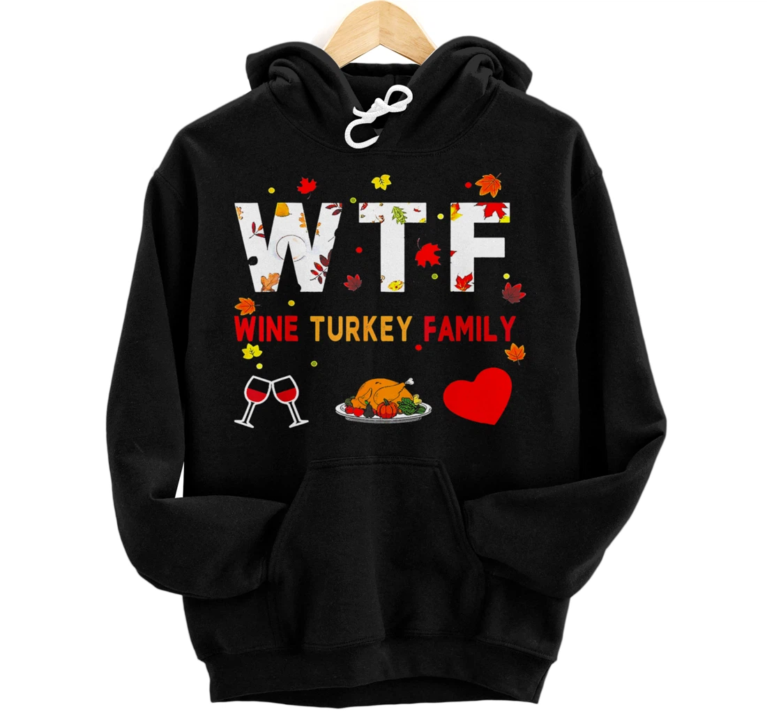 Personalized WTF Wine Turkey Family Shirt Funny Thanksgiving Day Pullover Hoodie