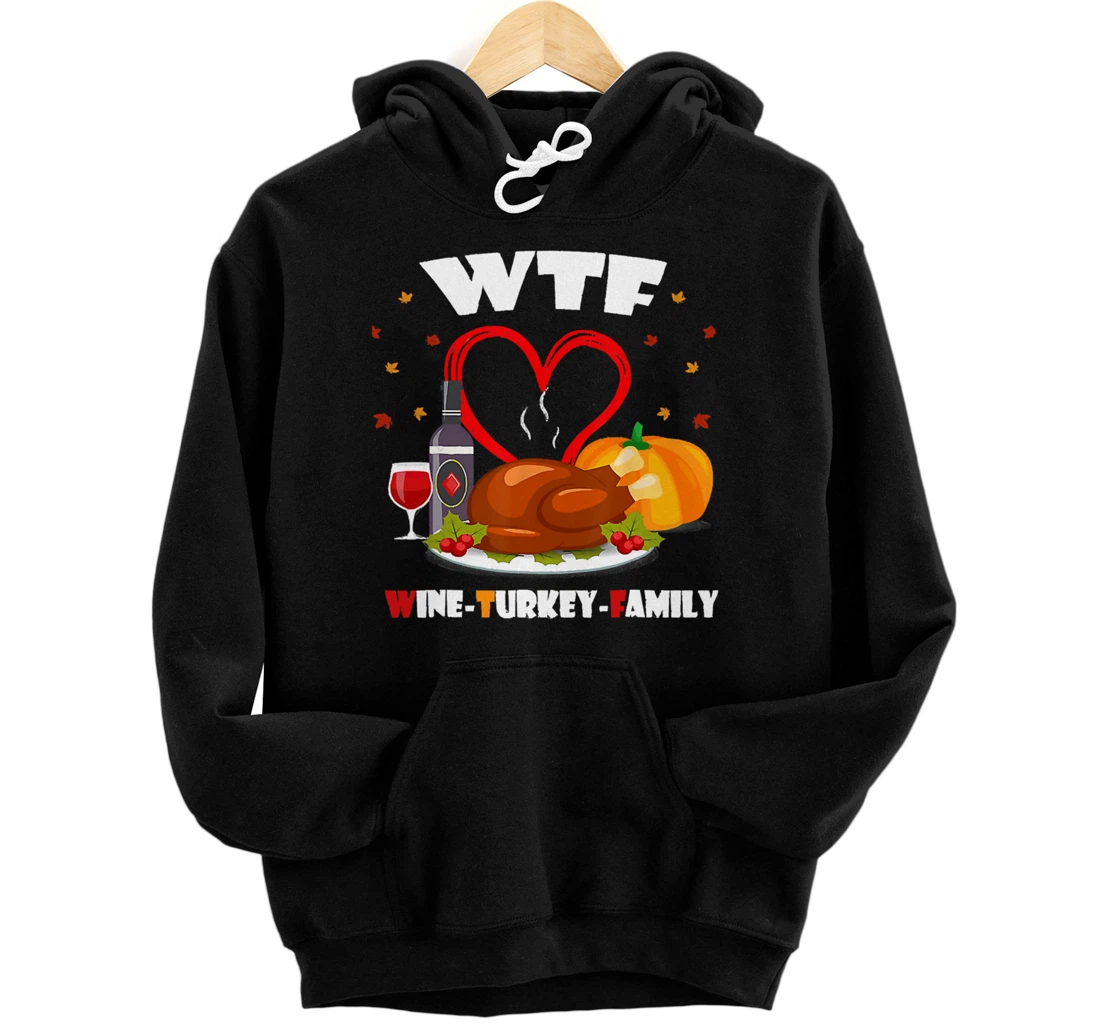 Personalized WTF Wine Turkey Family Shirt Funny Thanksgiving Day Pullover Hoodie