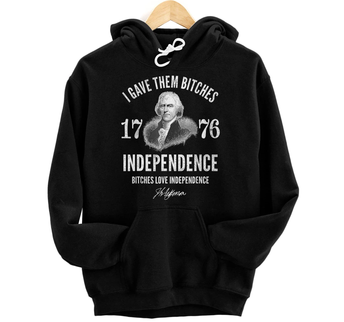 Personalized I Gave Them Bitches 1776 Independence, Love Independence Pullover Hoodie