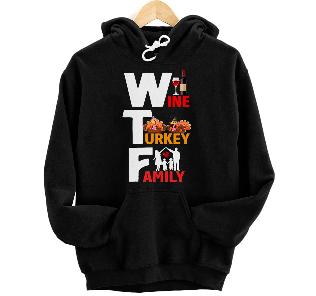 Personalized WTF Wine Turkey Family Thanksgiving Day Quote Men Women Pullover Hoodie