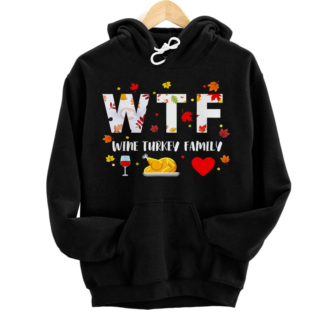 Personalized WTF Wine Turkey Family Funny Wine Lover Thanksgiving Day Pullover Hoodie