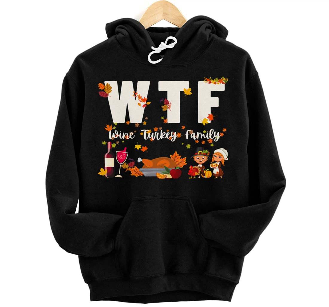 Personalized WTF Wine Turkey Family Autumn Fall Leaves Thanksgiving Day Pullover Hoodie