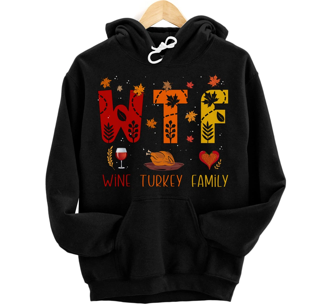 Personalized WTF Wine Turkey Family Funny Thanksgiving Pullover Hoodie