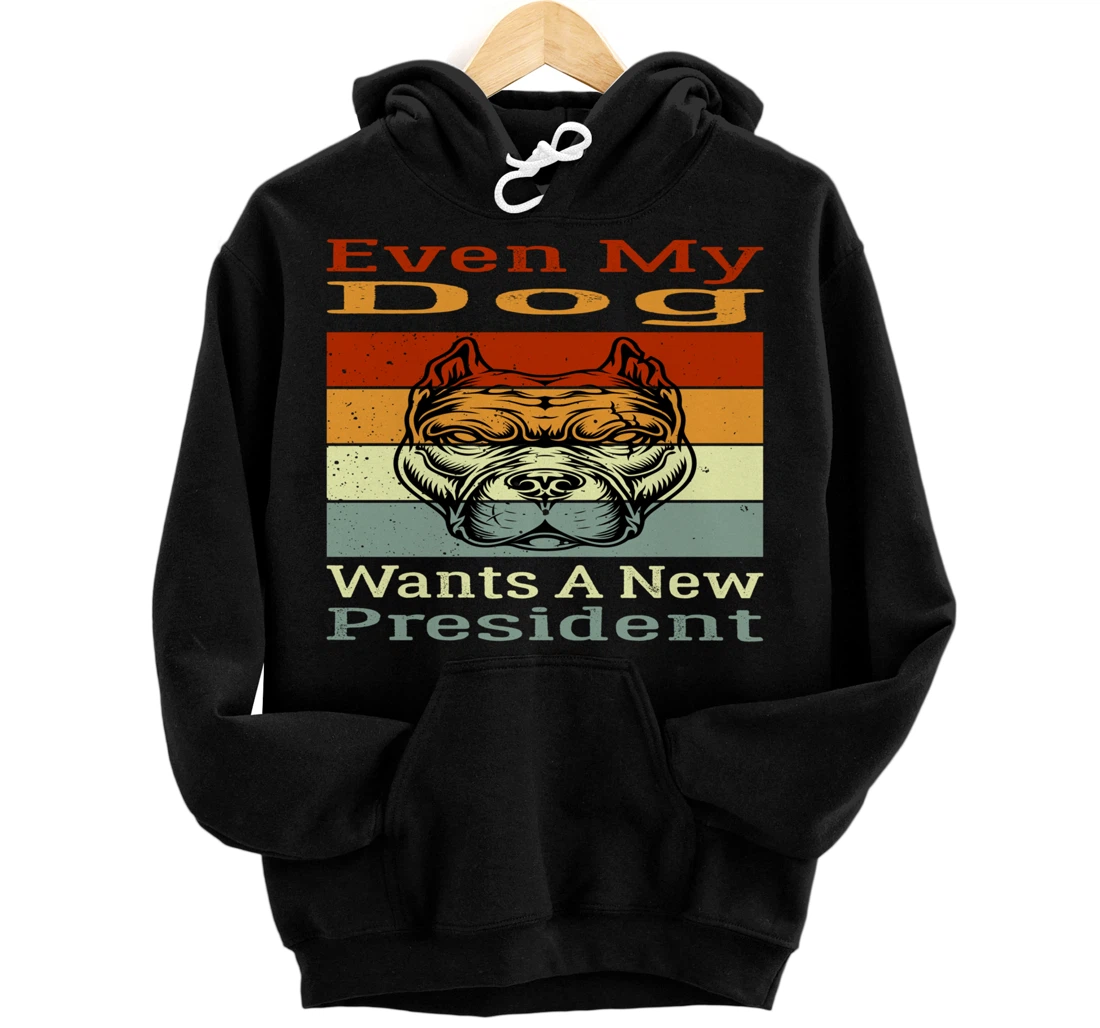 Personalized Even My Dog Wants A New President Trump Funny Anti Biden Pullover Hoodie