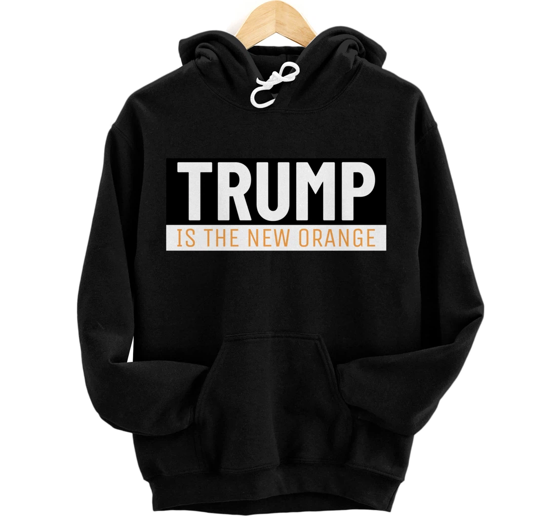 Personalized Trump Is The New Orange. Funny Trump Parody Pullover Hoodie