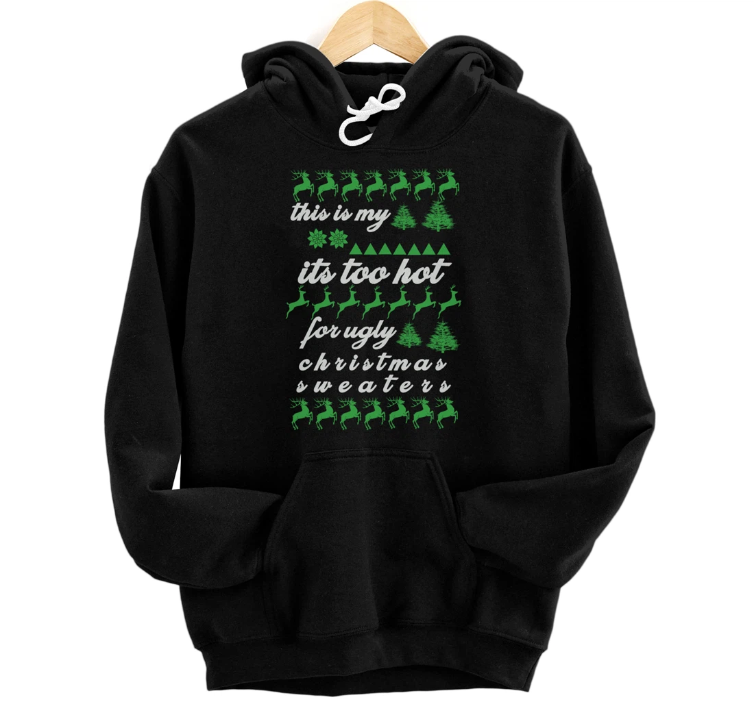 Personalized this is my it's too hot for ugly christmas sweaters Pullover Hoodie