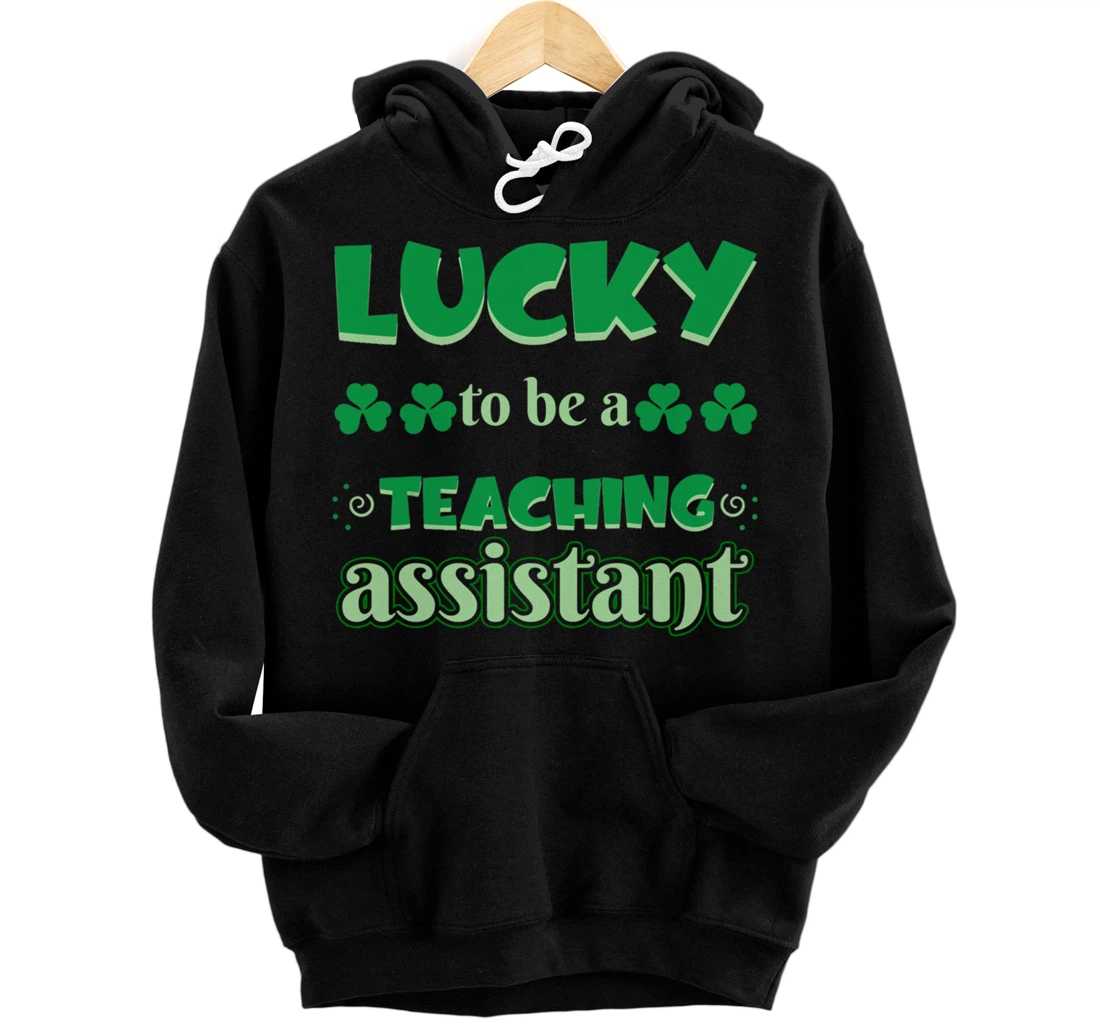 Personalized Lucky To Be A Teaching Assistant St. Patricks Day Job Pullover Hoodie