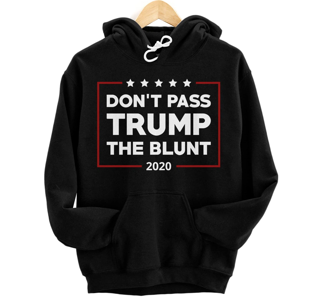 Personalized Don't Pass Trump The Blunt Anti Trump Stoner 2020 Vote Pullover Hoodie