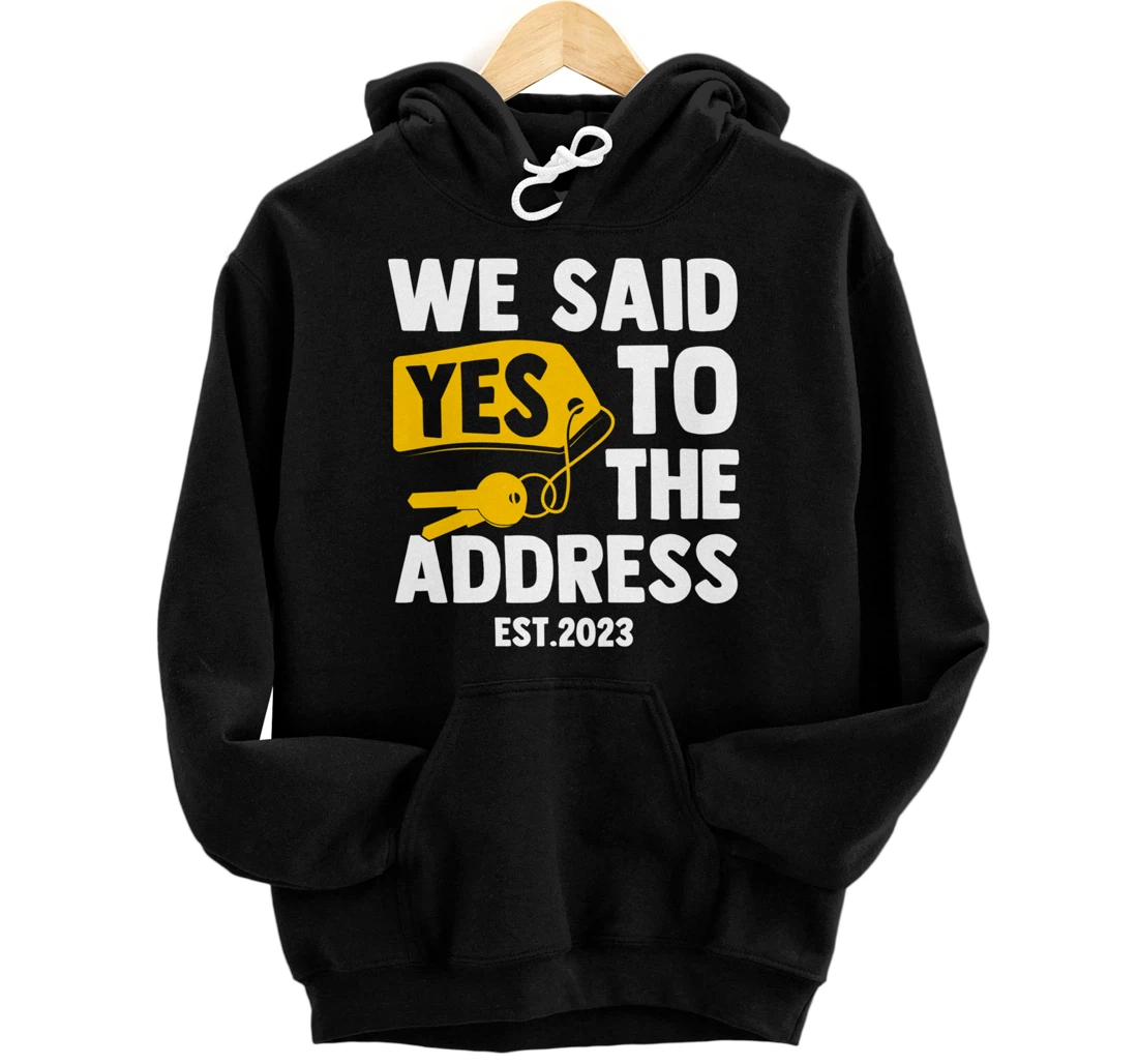 Personalized New House We Said Yes To The Address 2023 New Homeowner 2023 Pullover Hoodie