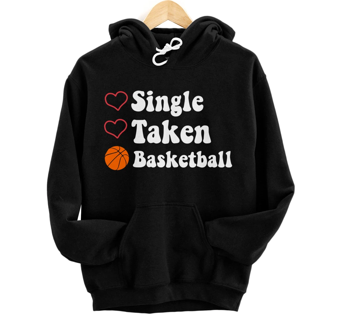 Personalized Funny Valentines Day Single Taken Basketball Lover Pullover Hoodie