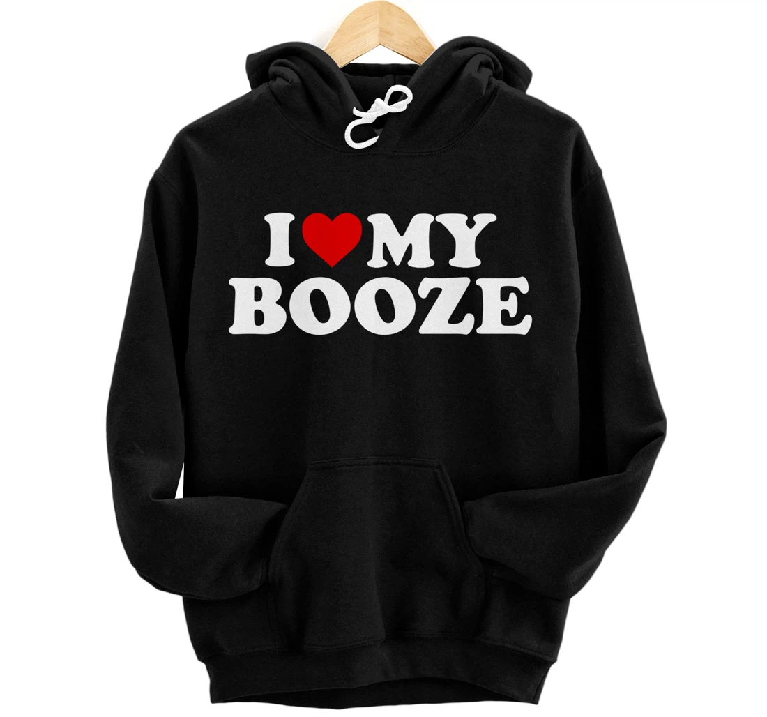 Personalized I Love My Booze Shirt Pullover Hoodie