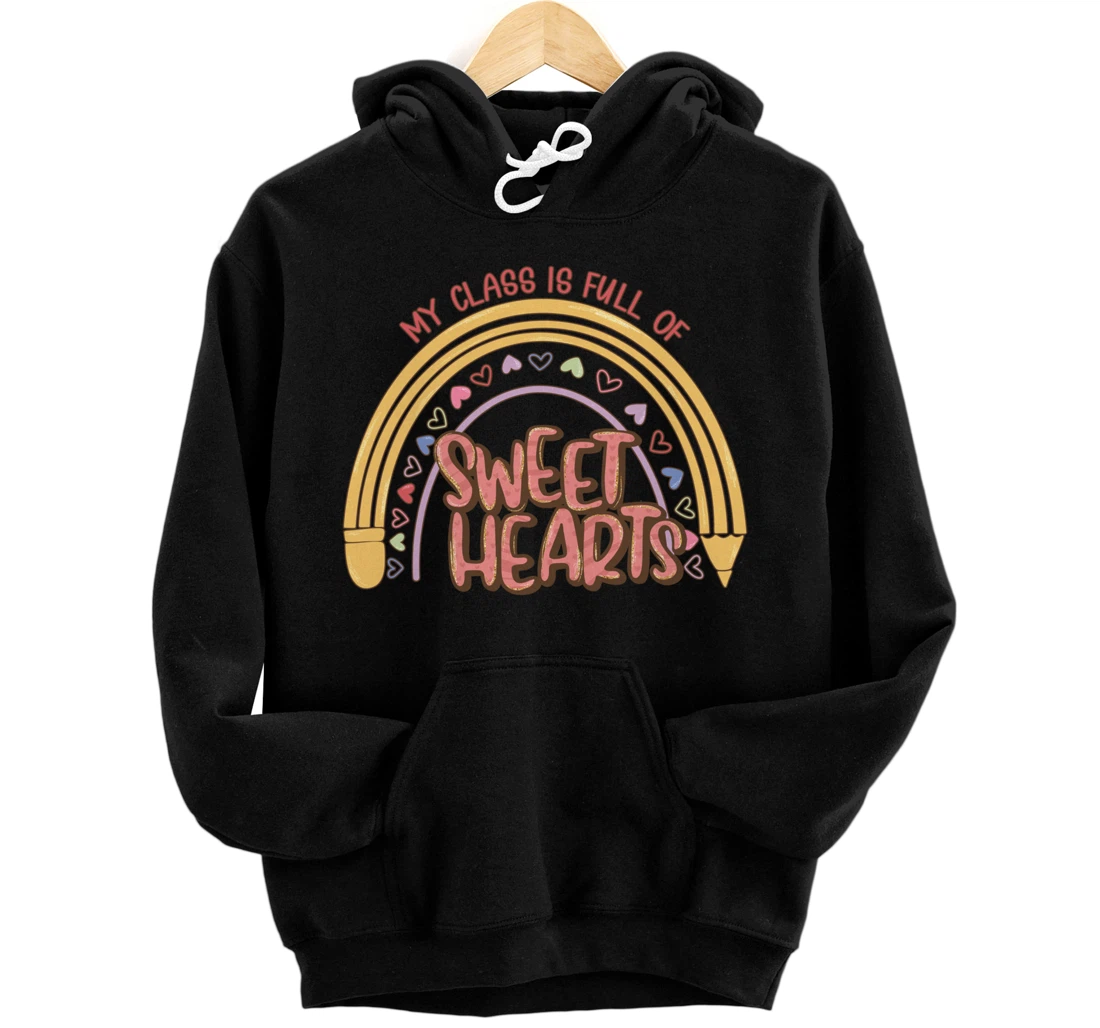 Personalized My Class Is Full Of Sweet Hearts Rainbow Teacher Valentine Pullover Hoodie