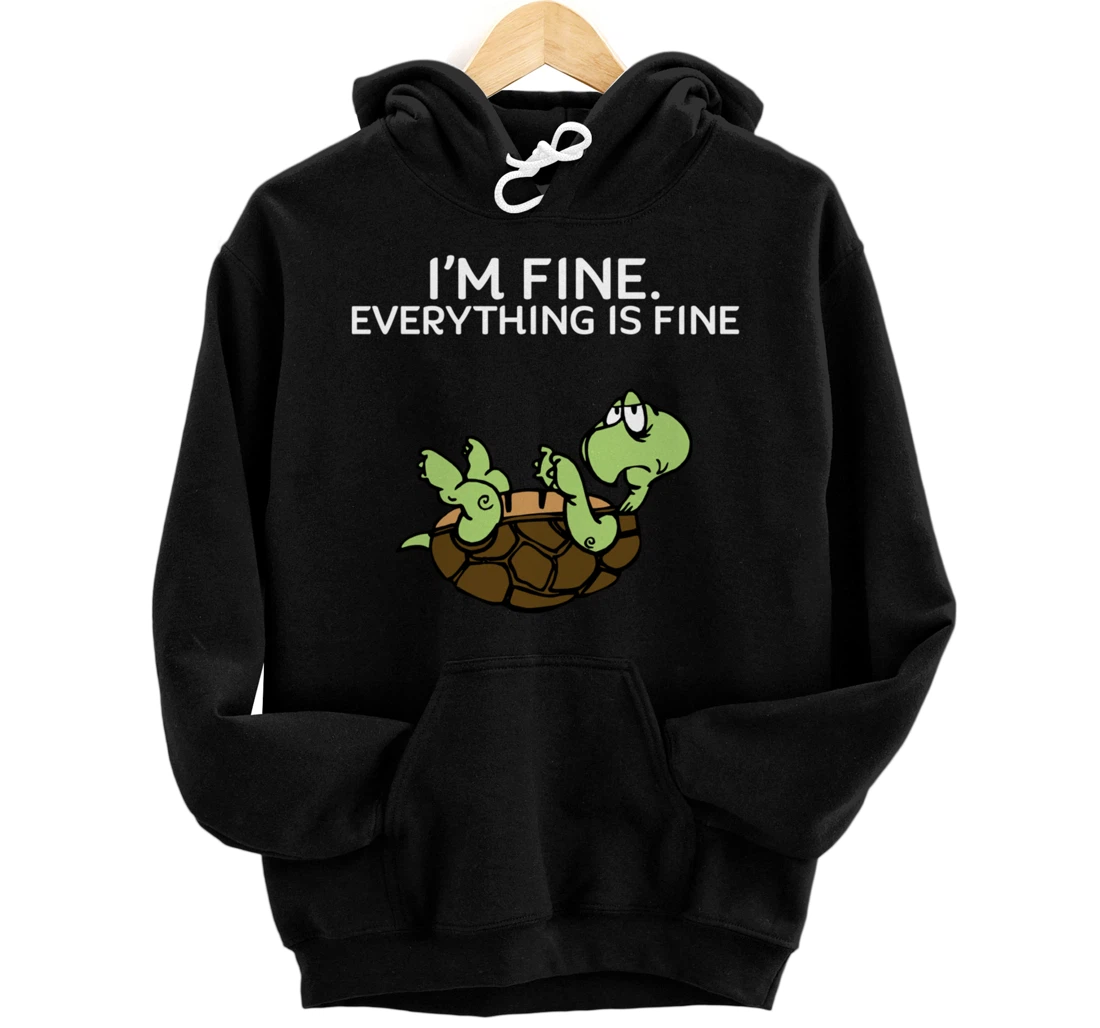 Personalized Its Fine I'm Fine Everything is Fine Funny Turtle Pullover Hoodie