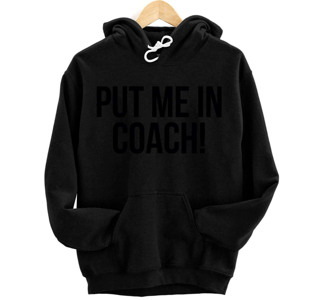 Personalized Put Me in Coach Tailgate T-Shirt for Game Day Pullover Hoodie