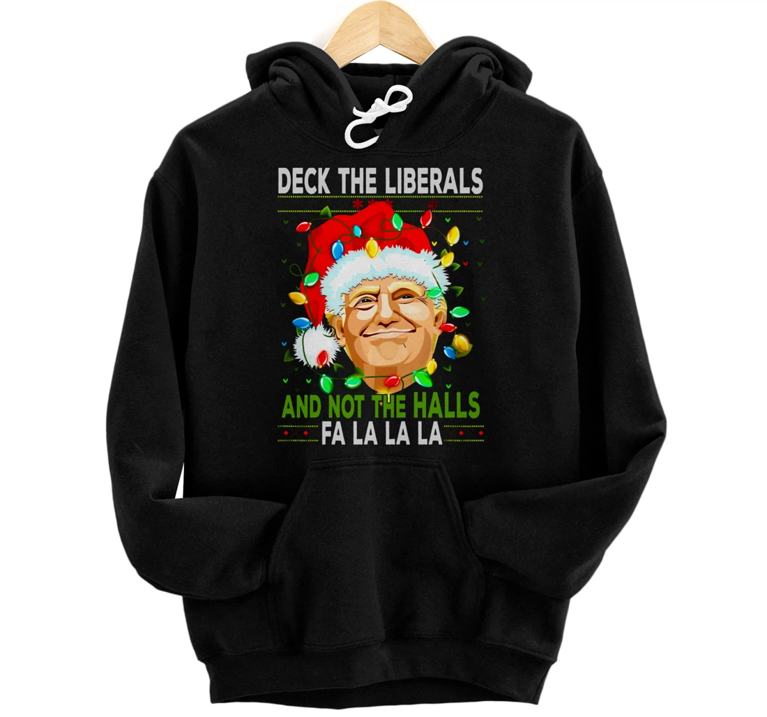 Personalized Deck the Liberals and not The Halls Trump Christmas Humor Pullover Hoodie