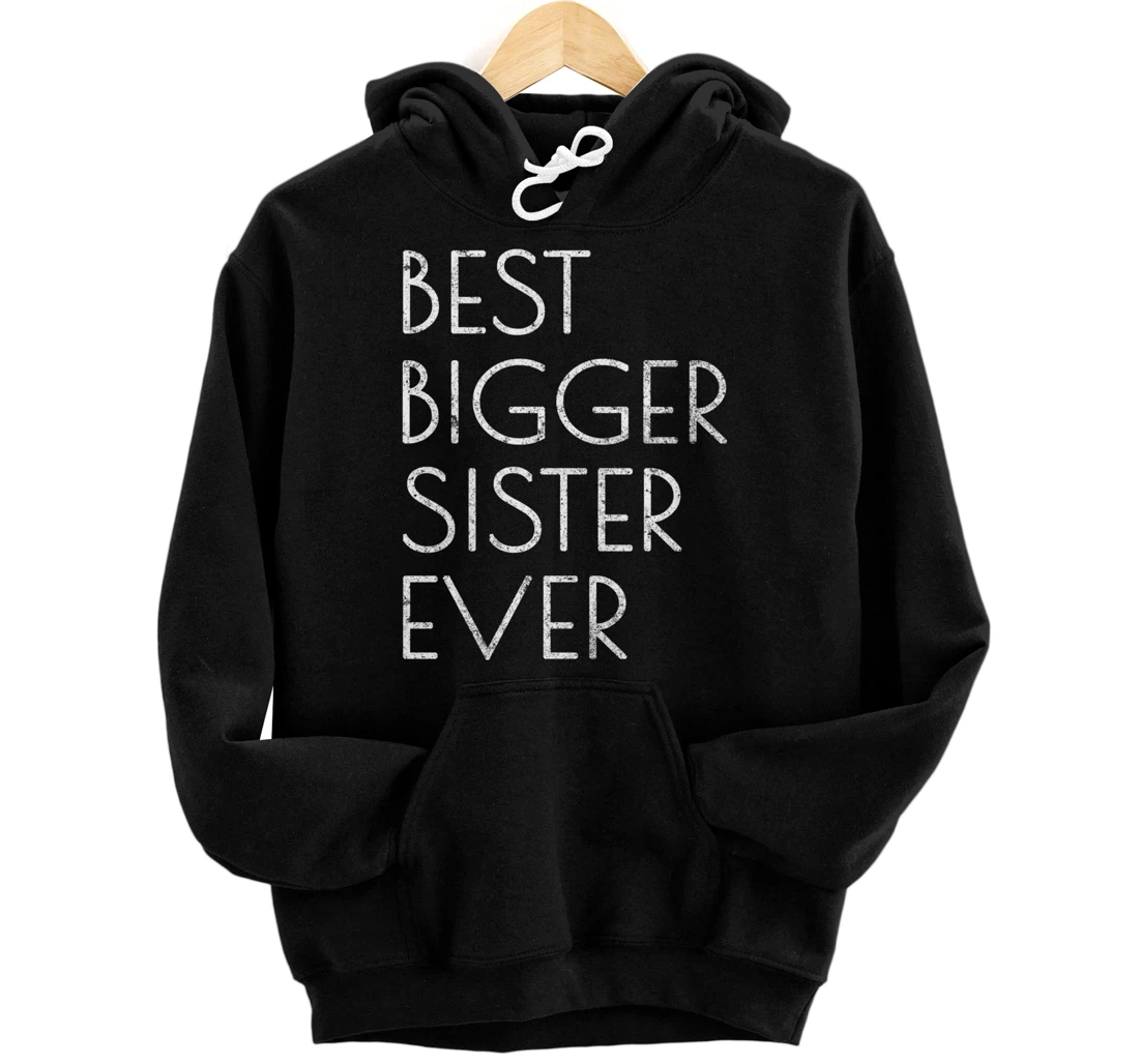 Personalized Awesome Cool Older Sister Gift Best Bigger Sister Ever Pullover Hoodie