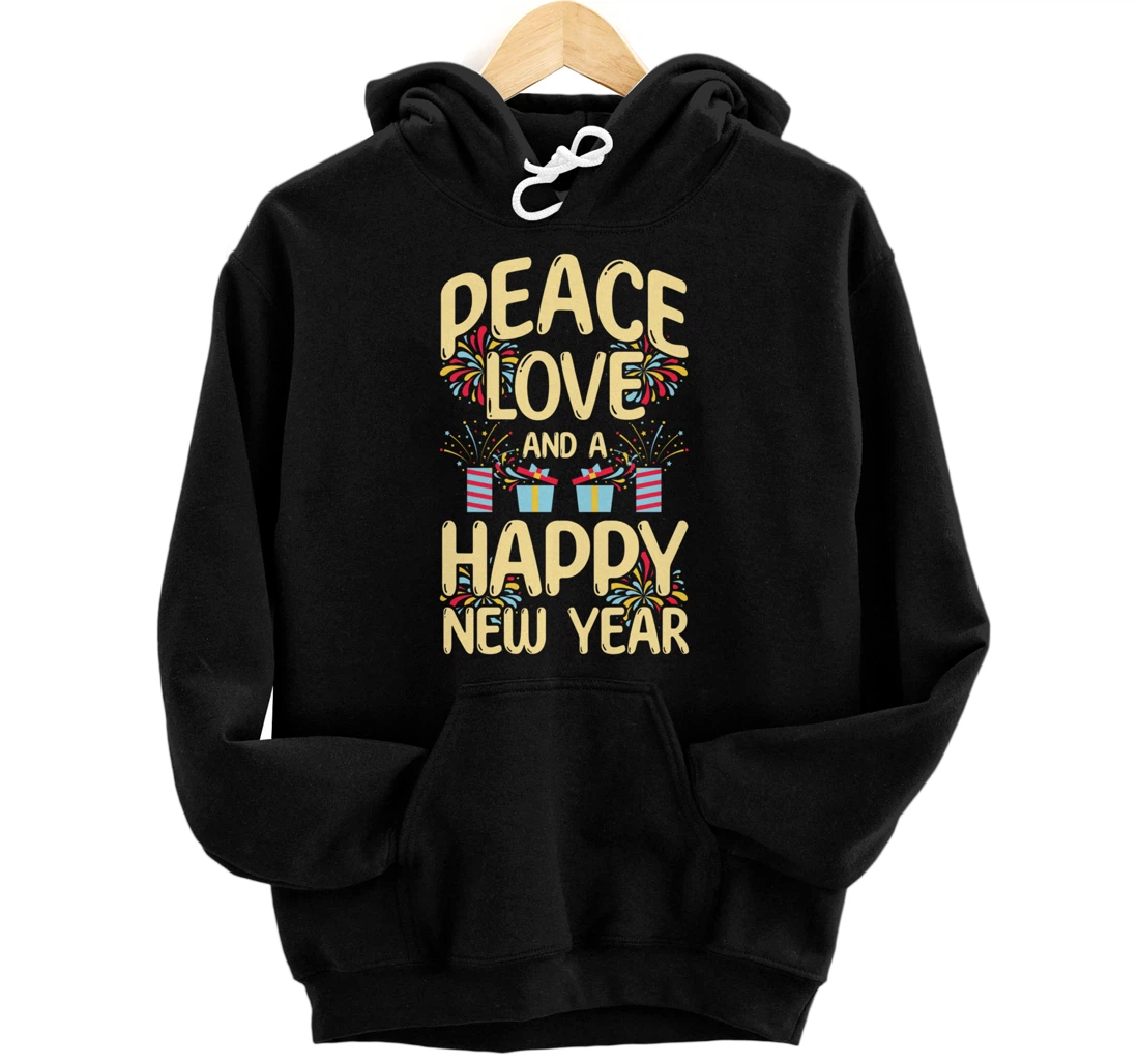 Personalized New Year Wishes, Peace, Love, Happy New Year, New Years Eve Pullover Hoodie