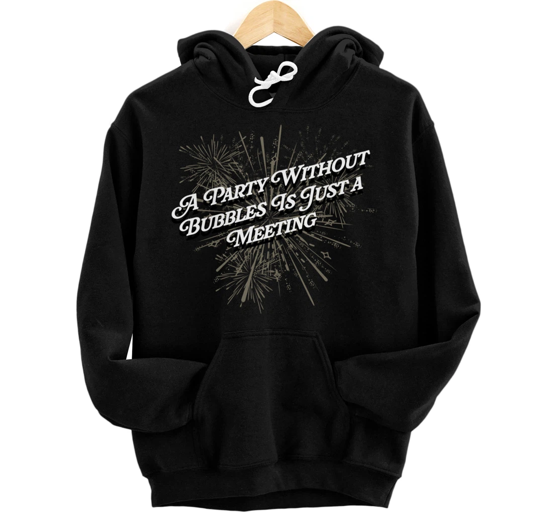 Personalized Party Without Bubbles Sayings Happy New Year Quotes NYE Pullover Hoodie