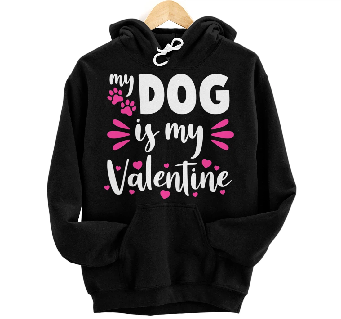 Personalized My Dog Is My Valentine Funny Girls Women Valentines Day Pullover Hoodie