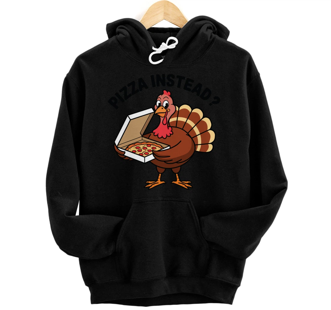 Personalized Funny Thanksgiving Turkey Says Eat Pizza Instead Pullover Hoodie