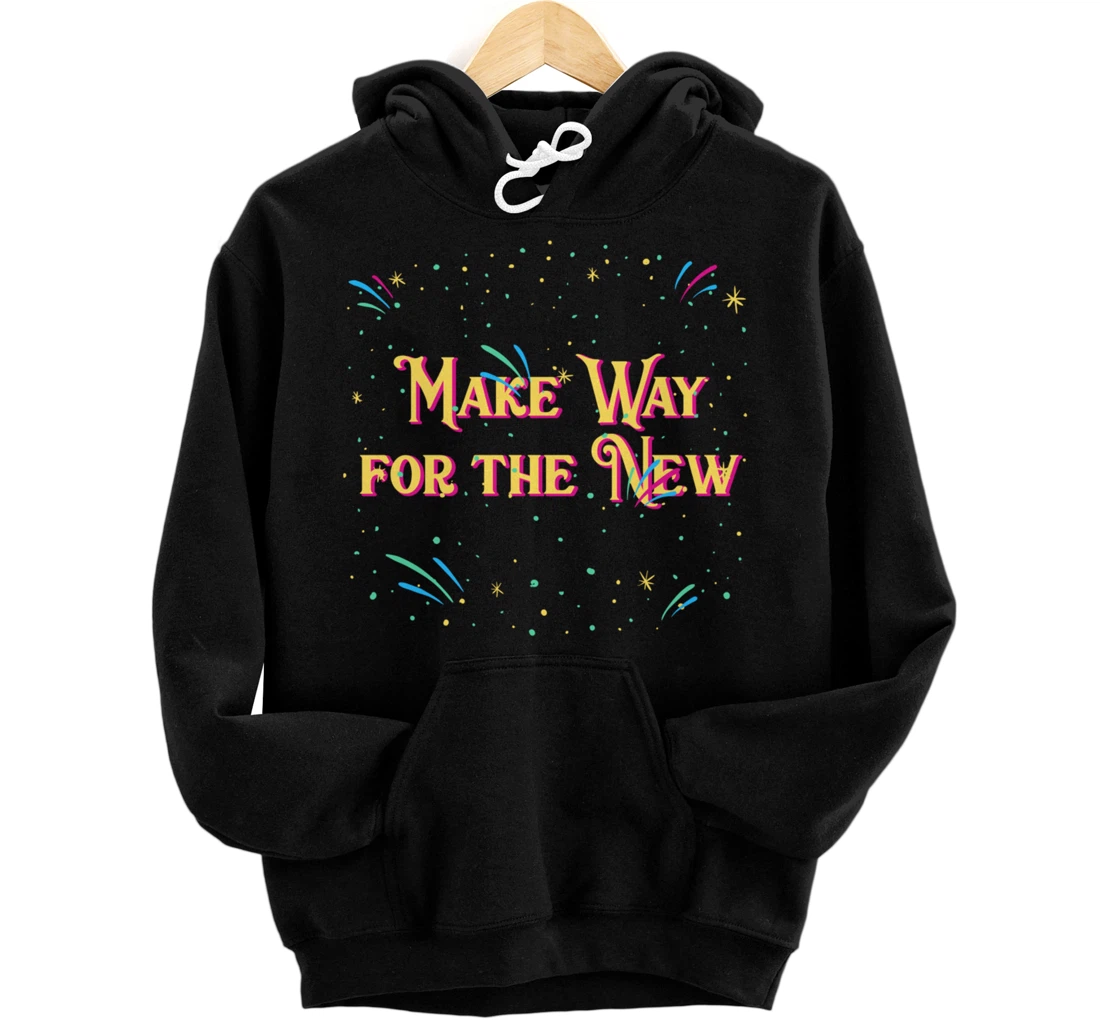 Personalized Make Way for the New Happy New Year Sayings NYE Quotes Pullover Hoodie