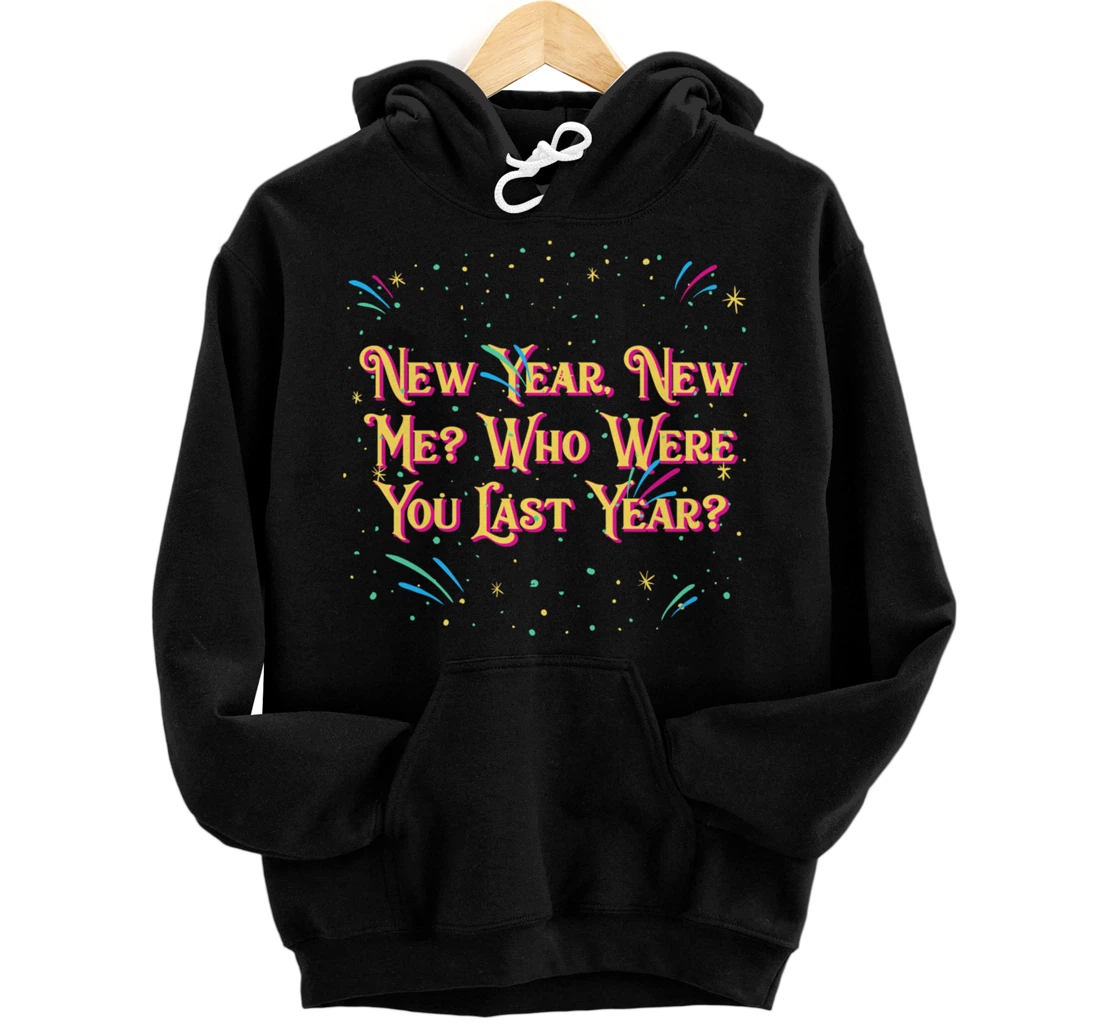 Personalized Happy New Me Year Funny Self Love Humor Self Confidence Pullover Hoodie