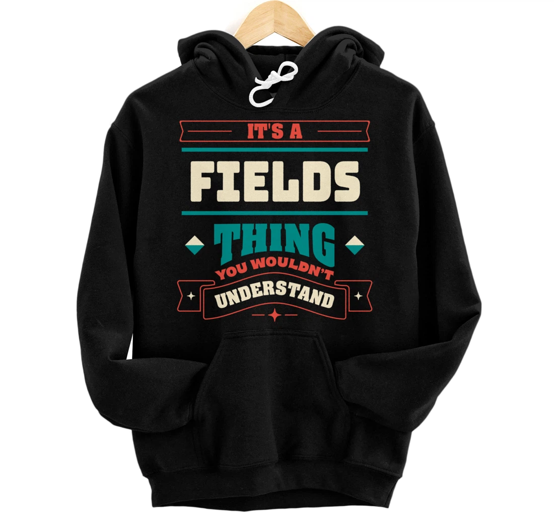 Personalized Its a Fields Thing Last Name Matching Family Family Name Pullover Hoodie