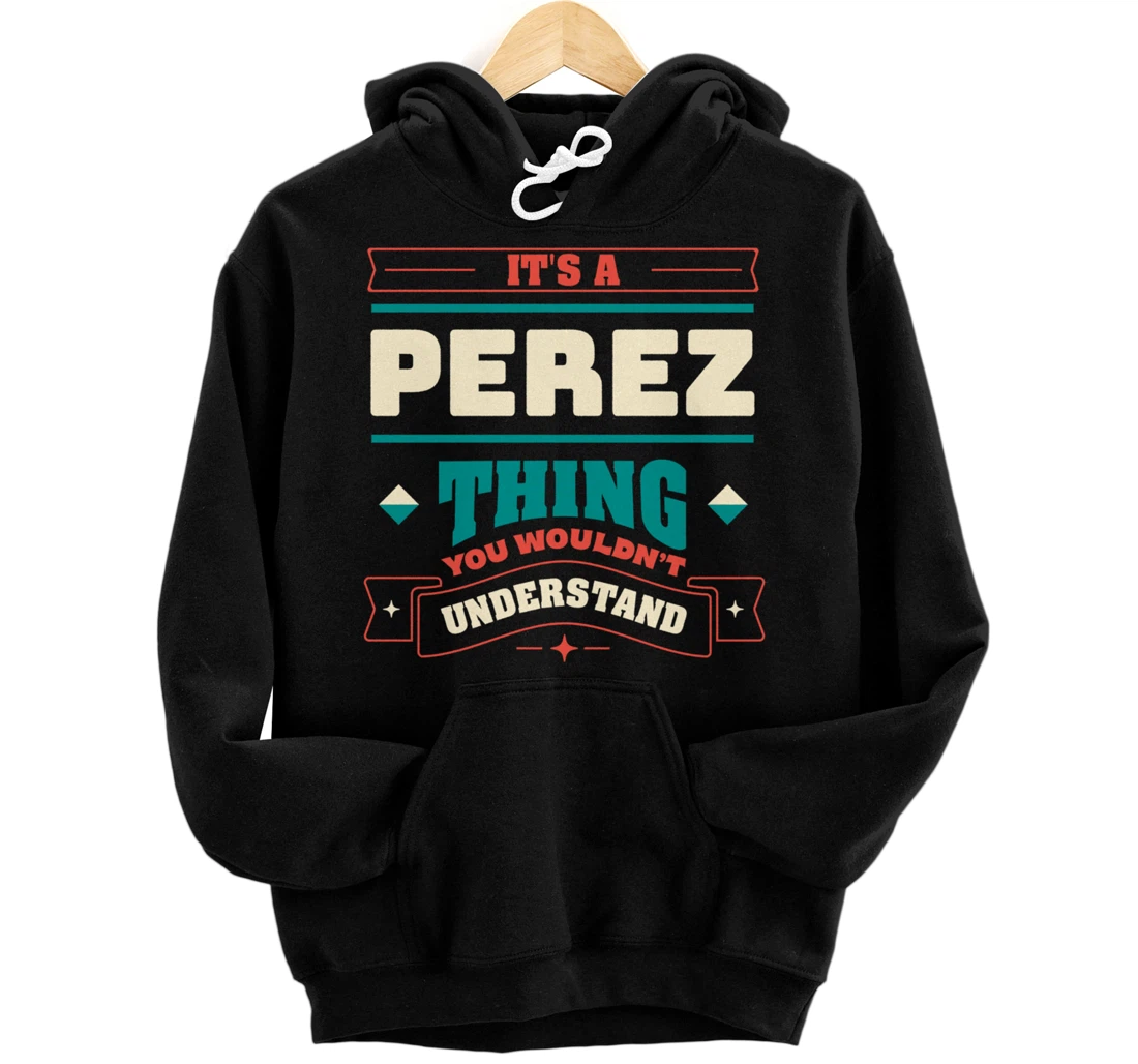 Personalized Its a Perez Thing Last Name Matching Family Family Name Pullover Hoodie